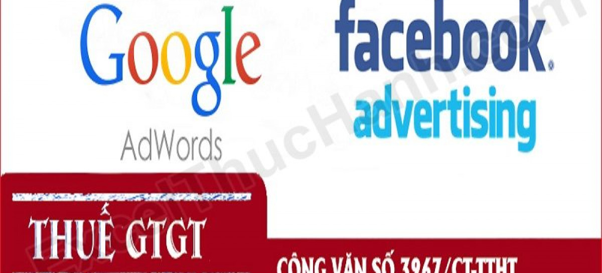 Thuế nhà thầu dịch vụ quảng cáo google/facebook là gì?
